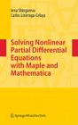 Solving Nonlinear Partial Differential Equations with Maple and Mathematica By Inna Shingareva, Carlos Lizárraga-Celaya Cover Image