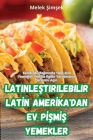 LatinleŞtirilebilir Latİn Amerİka'dan Ev PİŞmİŞ Yemekler Cover Image