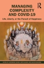 Managing Complexity and COVID-19: Life, Liberty, or the Pursuit of Happiness By Aurobindo Ghosh (Editor), Amit Haldar (Editor), Kalyan Bhaumik (Editor) Cover Image
