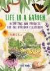Life in a Garden: Activities and Projects for the Outdoor Classroom, Years F-6 Cover Image