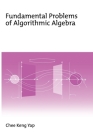 Fundamental Problems of Algorithmic Algebra By Chee Keng Yap Cover Image