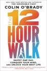 The 12-Hour Walk: Invest One Day, Conquer Your Mind, and Unlock Your Best Life Cover Image