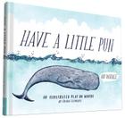 Have a Little Pun: An Illustrated Play on Words (Book of Puns, Pun Gifts, Punny Gifts) Cover Image