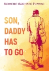 Son, Daddy Has To Go By Momcilo (Michael) Pupavac Cover Image
