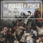 The Pursuit of Power Lib/E: Europe: 1815-1914 By Richard J. Evans, Napoleon Ryan (Read by) Cover Image