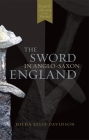 The Sword in Anglo-Saxon England: Its Archaeology and Literature By Hilda R. Ellis Davidson Cover Image