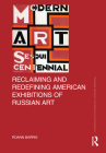 Reclaiming and Redefining American Exhibitions of Russian Art (Routledge Research in Art Museums and Exhibitions) Cover Image