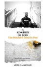 The Kingdom of God, The Mustard Seed In You By Jr. James, John H. Cover Image