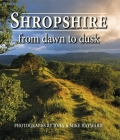 Shropshire from Dawn to Dusk By John Hayward (Photographer), Mike Hayward (Photographer) Cover Image