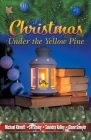 Christmas Under the Yellow Pine By Michael Kinnett, Samuel R. Staley, Saundra G. Kelley Cover Image