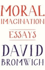 Moral Imagination: Essays By David Bromwich Cover Image