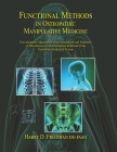 Functional Methods in Osteopathic Manipulative Medicine: Non-allopathic Approaches to the Assessment and Treatment of Disturbances in the Mechanical R By Harry D. Friedman Do Cover Image