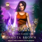 Becoming Lib/E: A Reverse Harem Tale By Mia Madison (Read by), Chris Chambers (Read by), Dakota Brown Cover Image