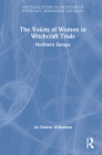 The Voices of Women in Witchcraft Trials: Northern Europe By LIV Helene Willumsen Cover Image