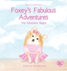 Foxey's Fabulous Adventures: The Adventure Begins By Felicia Patterson Cover Image