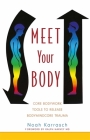 Meet Your Body: Core Bodywork Tools to Release Bodymindcore Trauma Cover Image