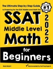 SSAT Middle Level Math for Beginners: The Ultimate Step by Step Guide to Preparing for the SSAT Middle Level Math Test By Reza Nazari Cover Image