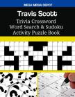 Travis Scott Trivia Crossword Word Search & Sudoku Activity Puzzle Book Cover Image
