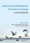 Leadership and Management for Doctors in Training: A Practical Guide Cover Image