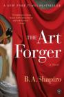 The Art Forger: A Novel By B. A. Shapiro Cover Image