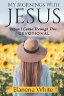 My Mornings With Jesus: When I Come Through This By Elanena White Cover Image