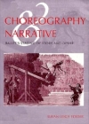 Choreography and Narrative: Ballet's Staging of Story and Desire By Susan Leigh Foster Cover Image
