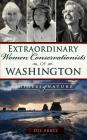 Extraordinary Women Conservationists of Washington: Mothers of Nature By Deirdre Arntz, Dee Arntz Cover Image