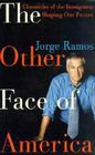 The Other Face of America: Chronicles of the Immigrants Shaping Our Future By Jorge Ramos Cover Image