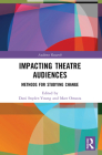 Impacting Theatre Audiences: Methods for Studying Change Cover Image