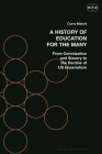 A History of Education for the Many: From Colonization and Slavery to the Decline of Us Imperialism By Curry Malott, Derek R. Ford (Editor), Tyson E. Lewis (Editor) Cover Image