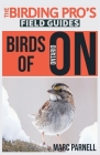 Birds of Ontario (The Birding Pro's Field Guides) By Marc Parnell Cover Image