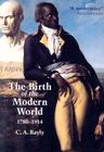 The Birth of the Modern World, 1780-1914: Global Connections and Comparisons (Blackwell History of the World) By C. A. Bayly Cover Image