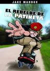 El Rebelde de la Patineta By Jake Maddox, Sean Tiffany (Illustrator), Claudia Heck (Translator) Cover Image