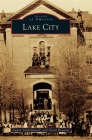 Lake City (Images of America) By Duane Vandenbusche, Grant Houston Cover Image