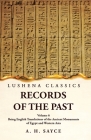 Records of the Past Being English Translations of the Ancient Monuments of Egypt and Western Asia by A. H. Sayce Volume 6 Cover Image