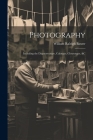 Photography: Including the Daguerreotype, Calotype, Chrysotype, &c By William Raleigh Baxter Cover Image