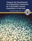 Toward the Development of a Regulatory Framework for Polymetallic Nodule Exploitation in the Area: ISA Technical Study No: 11 Cover Image
