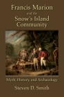 Francis Marion and the Snow's Island Community By Steven D. Smith Cover Image