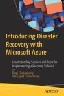 Introducing Disaster Recovery with Microsoft Azure: Understanding Services and Tools for Implementing a Recovery Solution Cover Image