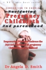 Conception to cuddle Navigating PREGNANCY CHILDBIRTH And parenthood: Empowering Women to Embrace the Joys and Challenges of Pregnancy Childbirth and P By Angela D. Smith Cover Image