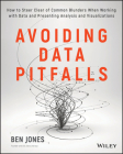 Avoiding Data Pitfalls: How to Steer Clear of Common Blunders When Working with Data and Presenting Analysis and Visualizations By Ben Jones Cover Image