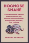 Hognose Snake: A Comprehensive Guide To Hognose Snake Care, Behavior, Diet, Substrate, Temperature, Humidity, Feeding, Handling, Inte By Raymond S. L. Gregory Cover Image