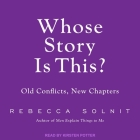 Whose Story Is This?: Old Conflicts, New Chapters By Kirsten Potter (Read by), Rebecca Solnit Cover Image