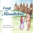 Zaagi and Misaabekwe By Sam Zimmerman (Illustrator), Allie Tibbetts Cover Image