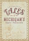 Forgotten Tales of Michigan's Upper Peninsula By Lisa A. Shiel, Kyle McQueen (Illustrator) Cover Image
