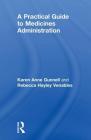 A Practical Guide to Medicine Administration By Rebecca Hayley Venables, Karen Anne Gunnell Cover Image