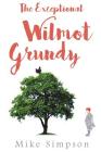 The Exceptional Wilmot Grundy By Mike Simpson Cover Image
