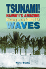 Tsunami!: Hawai'i's Amazing History of the Monster Waves By Walter Dudley Cover Image