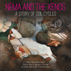 Nema and the Xenos: A Story of Soil Cycles By Ailsa Wild, Aviva Reed, Briony Barr Cover Image