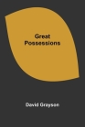 Great Possessions By David Grayson Cover Image